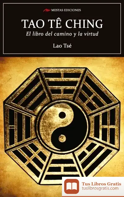 Descargar Tao Tê Ching: El Libro Del Camino Y La Virtud. El Libro Del Tao