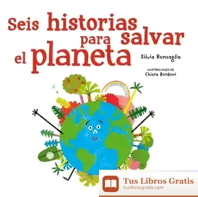 Descargar Seis Historias Para Salvar El Planeta