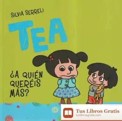 Descargar Tea. ¿A Quién Quieres Más?