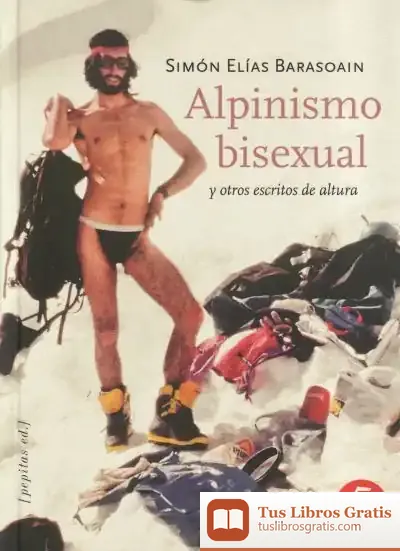 Descargar Alpinismo Bisexual Y Otros Escritos De Altura