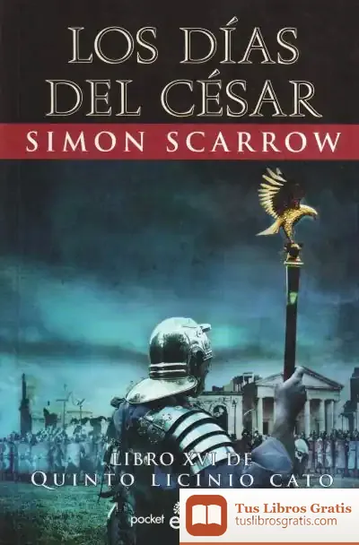Descargar Los Días Del César. Liro Xvi De Quinto Licinio Cato