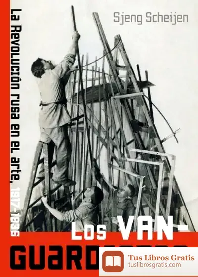 Descargar Los Vanguardistas: La Revolución Rusa En El Arte, 1917-1935