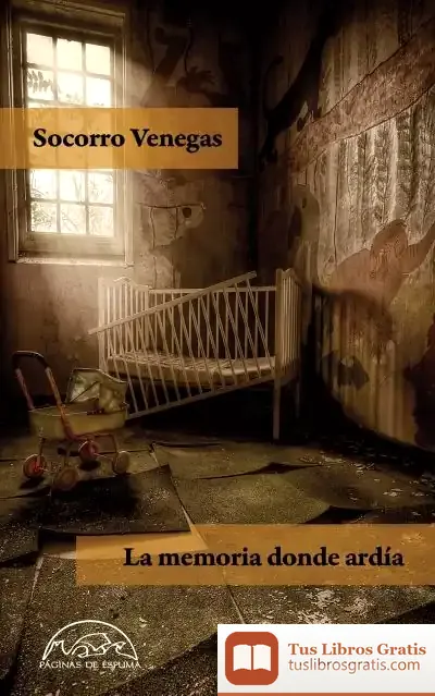 Descargar La Memoria Donde Ardía