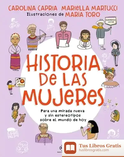 Descargar Historia De Las Mujeres. Para Una Mirada Nueva Sin Estereotipos Sobre El Mundo De Hoy