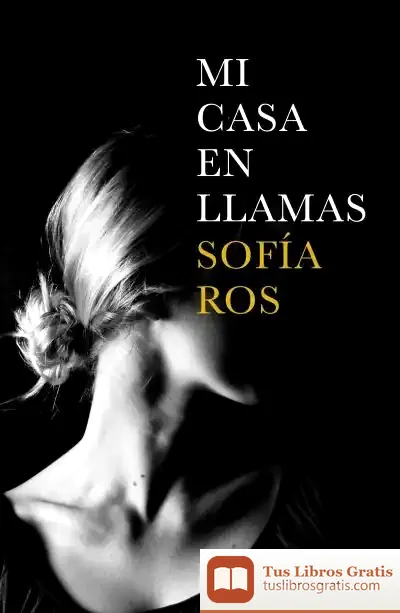 Descargar Mi Casa En Llamas de Sofía Ros