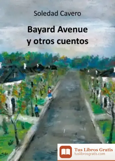 Descargar Bayard Avenue Y Otros Cuentos de Soledad Cavero