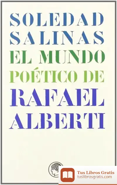 Descargar Monografías.Soledad Salinas El Mundo Poético De Rafael Alberti