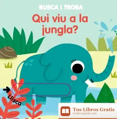 Descargar Qui Viu A La Jungla? : Llibres Amb Solapes Dobles Que Reprodueixen El Joc Del "Tat!": Ideals Per A Les Mans Més Petites!
