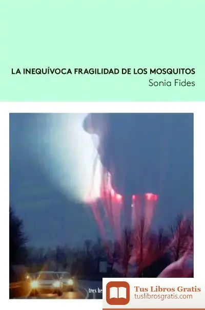 Descargar La Inequívoca Fragilidad De Los Mosquitos