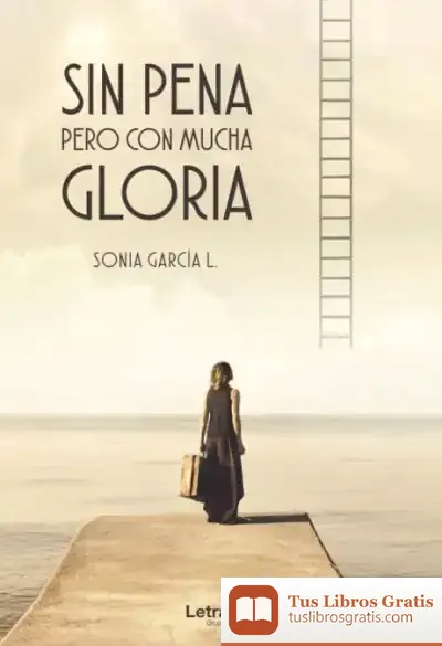 Descargar Sin Pena Pero Con Mucha Gloria de Sonia García L.