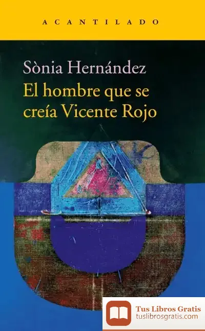Descargar El Hombre Que Se Creía Vicente Rojo