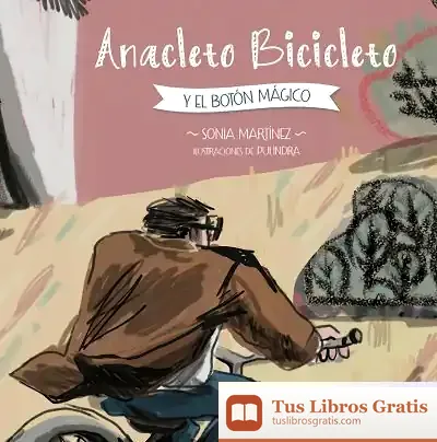 Descargar Anacleto Bicicleto Y El Botón Mágico de Sonia Martínez Medina
