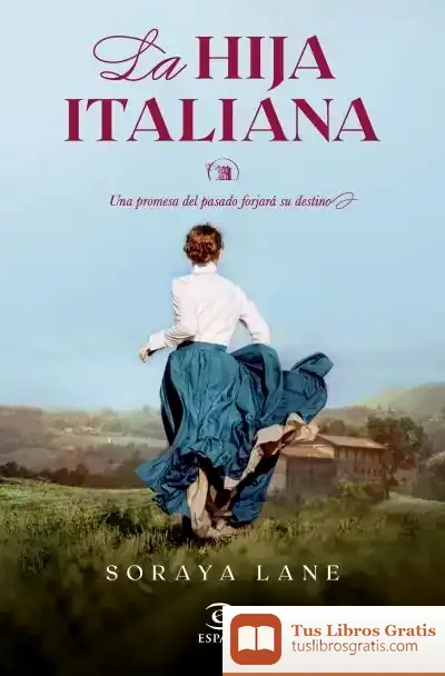 Descargar La Hija Italiana (Serie Las Hijas Perdidas 1) de Soraya Lane