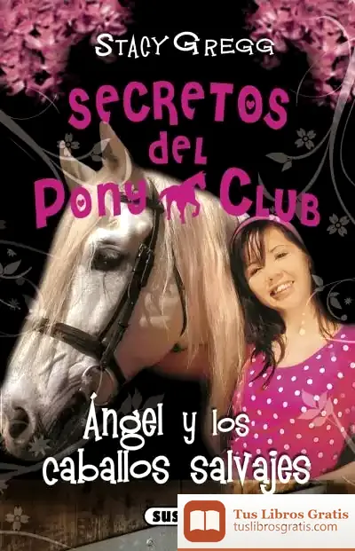Descargar Secretos Del Pony Club. Ángel Y Los Caballos Salvajes