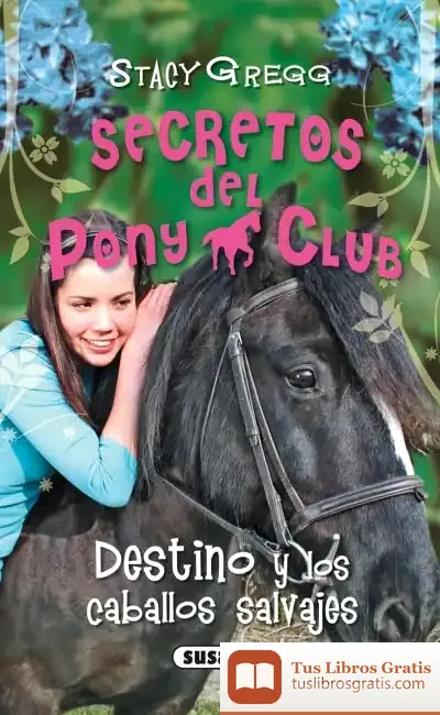 Descargar Secretos Del Pony Club. Destino Y Los Caballos Salvajes