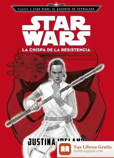 Descargar Rumbo A Star Wars: El Ascenso De Skywalker. La Chispa De La Resistencia