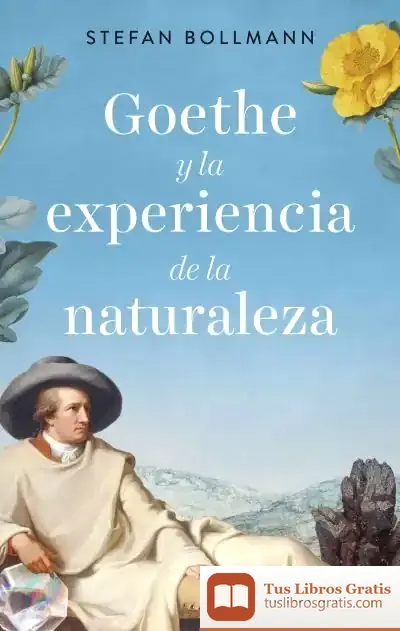Descargar Goethe Y La Experiencia De La Naturaleza