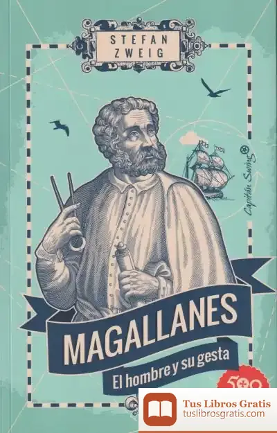 Descargar Magallanes: El Hombre Y Su Gesta de Stefan Zweig