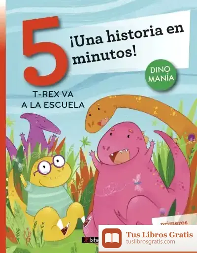 Descargar ¡Una Historia En 5 Minutos! T-Rex Va A La Escuela de Stefano Bordiglioni