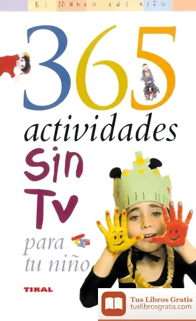 Descargar El Mundo Del Niño. 365 Actividades Sin Tv Para Tu Niño
