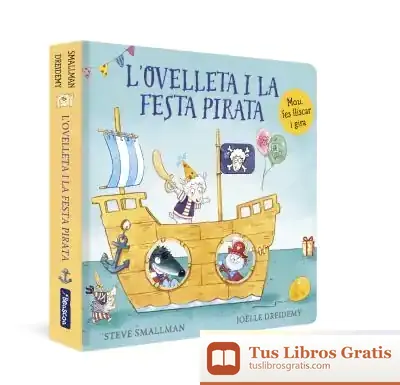 Descargar L'Ovelleta I La Festa Pirata (L'Ovelleta Que Va Venir A Sopar. Llibre De Cartró) de Steve Smallman