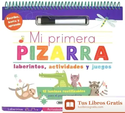 Descargar Mi Primera Pizarra Para Escribir. Mi Primera Pizarra De Laberintos, Actividades Y Juegos