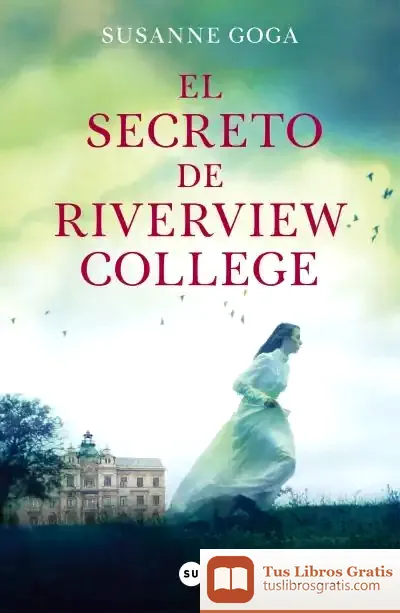 Descargar El Secreto De Riverview College de Susanne Goga