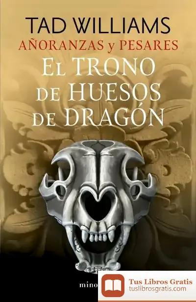 Descargar Añoranzas Y Pesares Nº 01/04 El Trono De Huesos De Dragón de Tad Williams