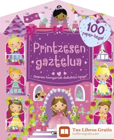 Descargar 100 Paper-Hegal Bilduma. Printzesen Gaztelua. Sorpresa Harrigarriak Deskubritu Itzazu! de Taldeak Susaeta