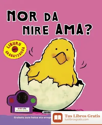 Descargar Liburu Elektronikoak Bilduma. Nor Da Nire Ama? de Taldeak Susaeta