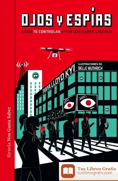 Descargar Ojos Y Espías: Cómo Nos Vigilan Y Por Qué Deberíamos Saberlo