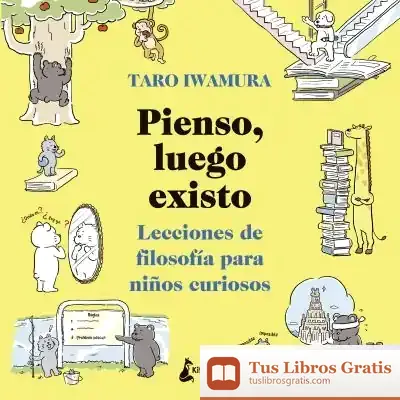 Descargar Pienso, Luego Existo: Lecciones De Filosofía Para Niños Curiosos