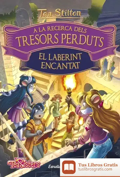 Descargar A La Recerca Dels Tresors Perduts. El Laberint Encantat de Tea Stilton