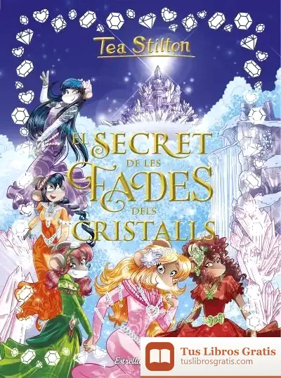 Descargar El Secret De Les Fades Dels Cristalls de Tea Stilton