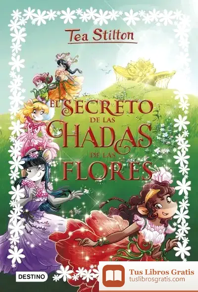 Descargar El Secreto De Las Hadas De Las Flores de Tea Stilton