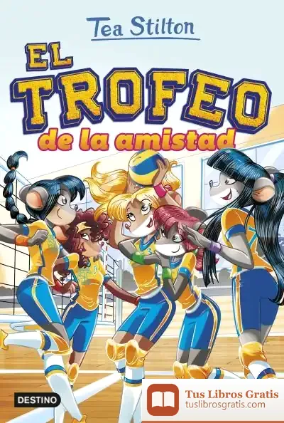Descargar El Trofeo De La Amistad de Tea Stilton