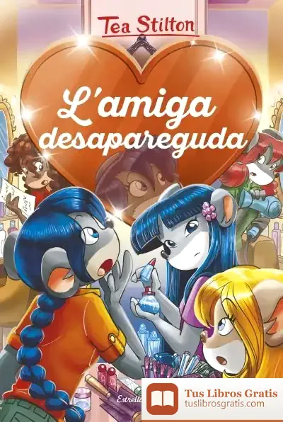 Descargar L'Amiga Desapareguda de Tea Stilton