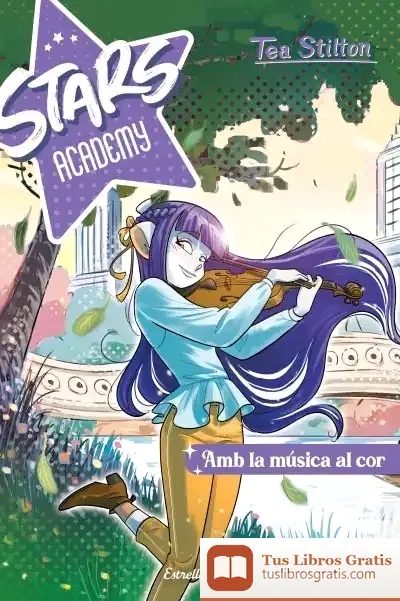 Descargar Stars Academy 3. Amb La Música Al Cor de Tea Stilton