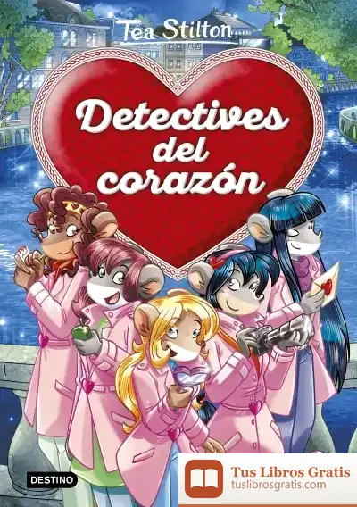 Descargar Tea Stilton. Detectives Del Corazón de Tea Stilton