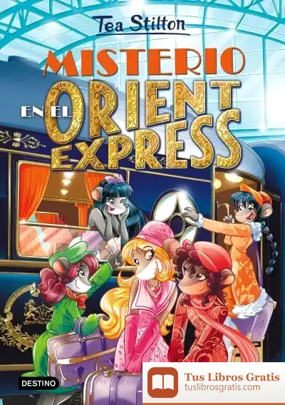 Descargar Tea Stilton. Misterio En El Orient Express de Tea Stilton