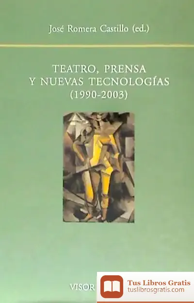 Descargar Teatro Prensa Y Nuevas Tecnologias 1990-2003 de Laurence Jammes