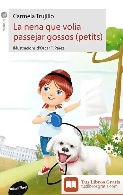 Descargar La Nena Que Volia Passejar Gossos (Petits) de Teresa Broseta