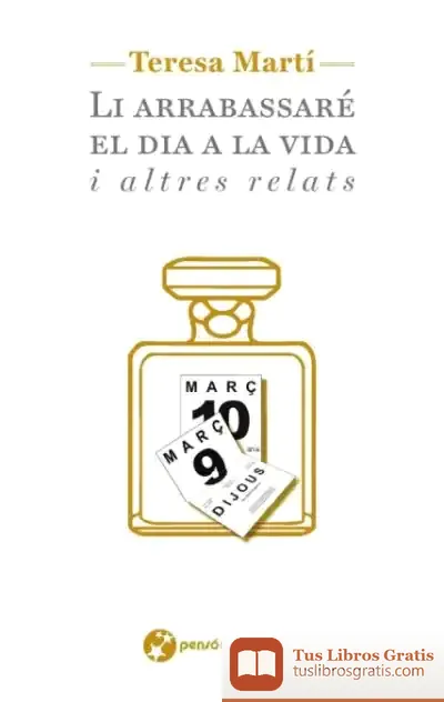 Descargar Li Arrabassaré El Dia A La Vida: I Altres Relats
