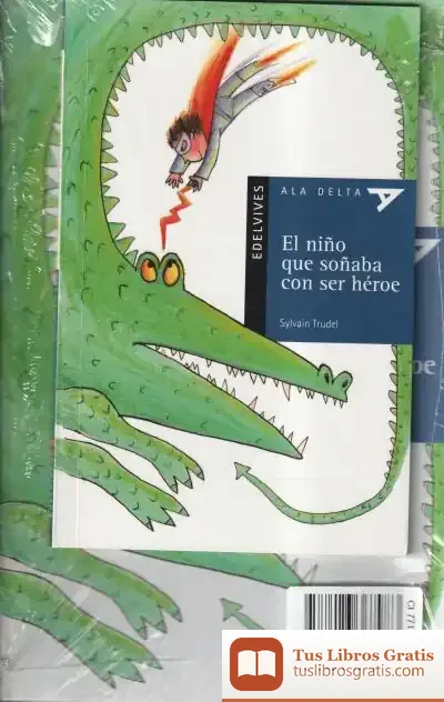 Descargar El Niño Que Soñaba Con Ser Héroe (Edición Especial)
