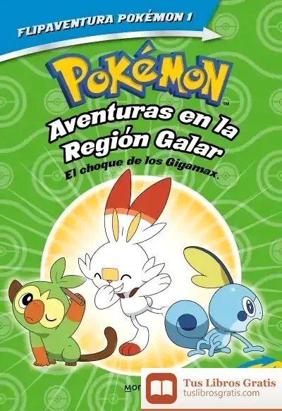 Descargar Pokémon. Aventuras En La Región Galar. El Choque De Los Gigamax + Aventuras En La Región Alola. El Combate Por El Crista (Flipaventura Pokémon)