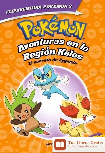 Descargar Pokémon. Aventuras En La Región Kalos. El Secreto De Zygarde + Aventuras En La Región Teselia. Una Verdad Legendaria. (Flipaventura Pokémon)