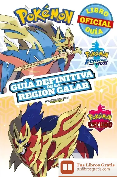 Descargar Pokémon Guía Definitiva De La Región Galar: Libro Oficial Pokémon Espada - Pokémon Escudo