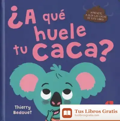 Descargar ¿A Qué Huele Tu Caca? de Thierry Bedouet