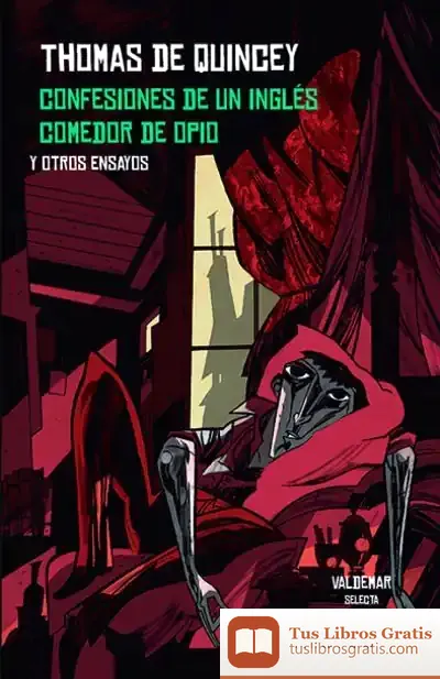 Descargar Confesiones De Un Inglés Comedor De Opio Y Otros Ensayos
