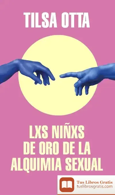 Descargar Lxs Niñxs De Oro De La Alquimia Sexual (Mapa De Las Lenguas)